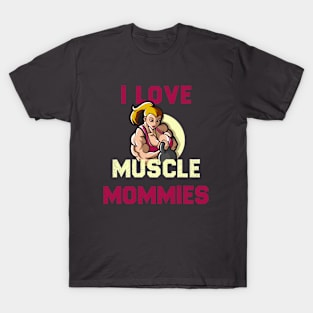 i love muscle mommies funny cute mom gift birthday T-Shirt